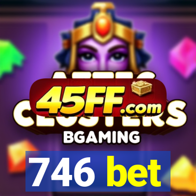 746 bet